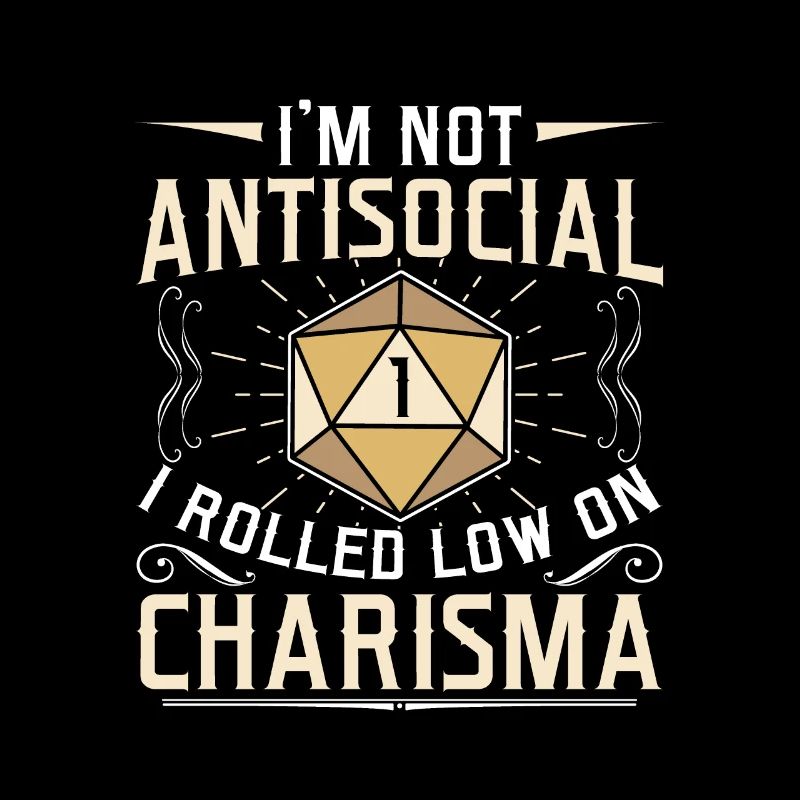 Not Antisocial I Rolled Low On Charisma RPG Gamer