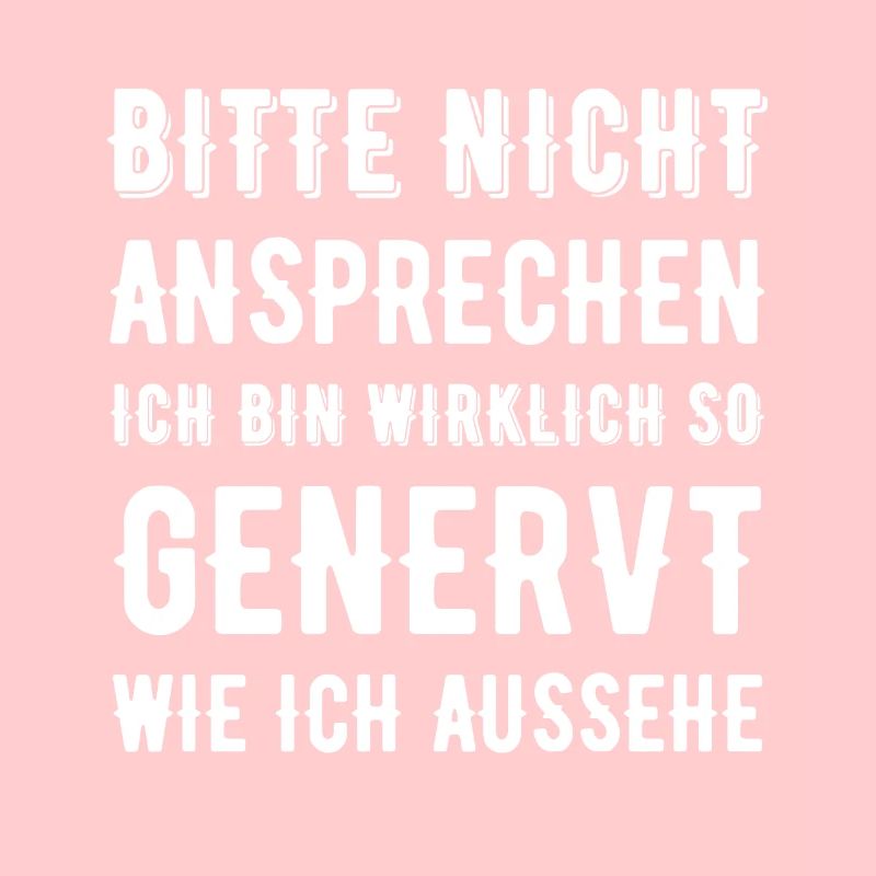 Bitte nicht ansprechen ich bin wirklich so genervt