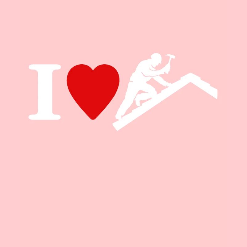 Dachdecker Liebe I Love Dachdecken