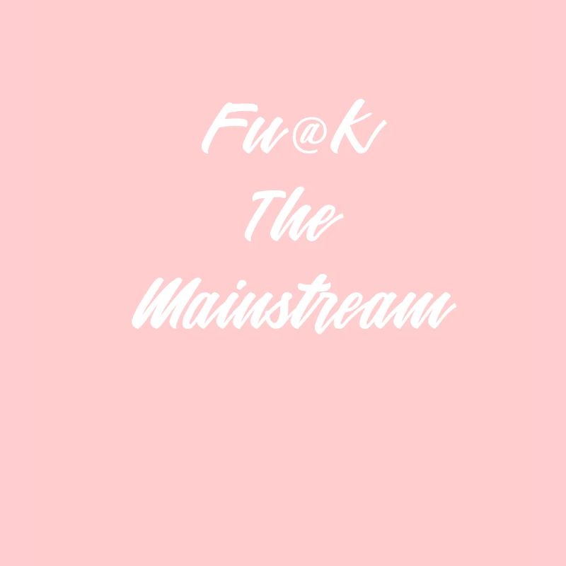 Fuck The Mainstream
