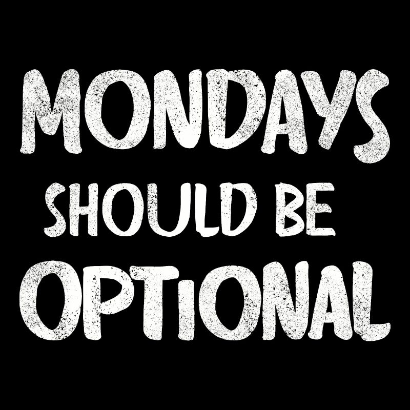 Mondays should be optional Vintage weiss