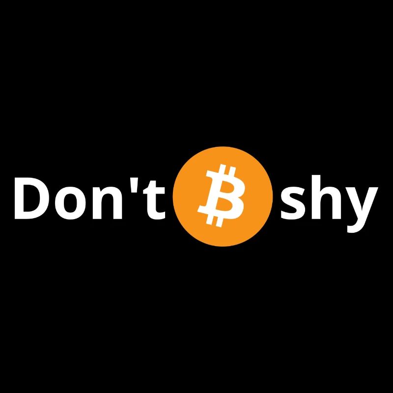 dont be shy Bitcoin