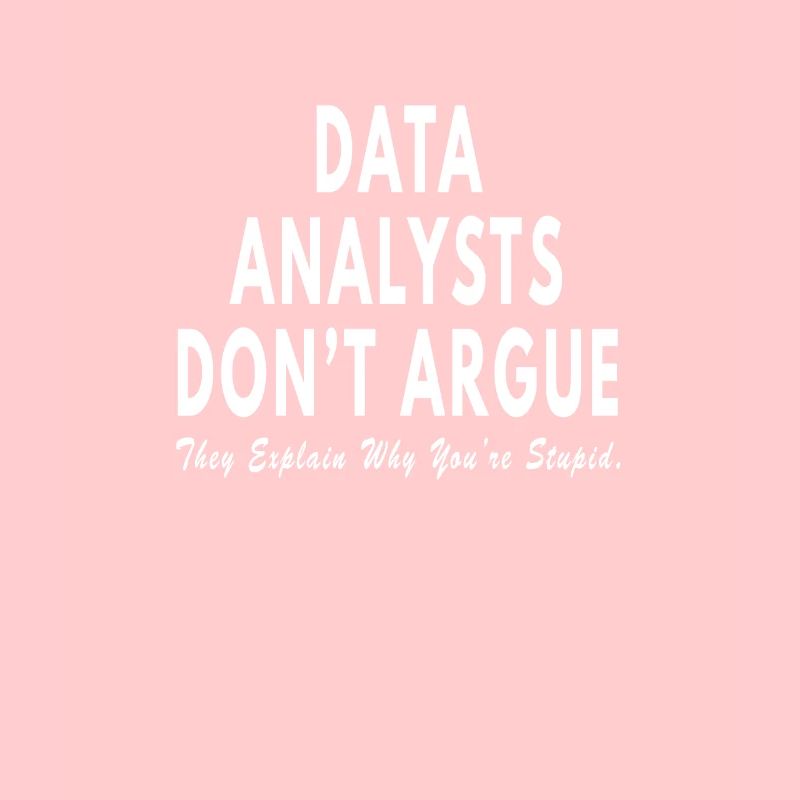 Data Analyst dont argue