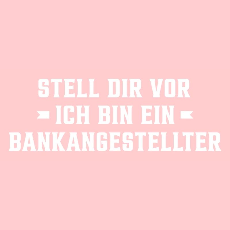 Stell Dir Vor Ich Bin Ein Bankangestellter Buchhal