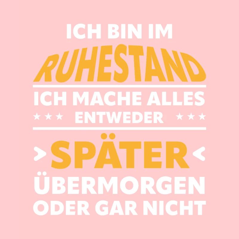 Ruhestand Spruch: Alles Später Oder Gar Nicht