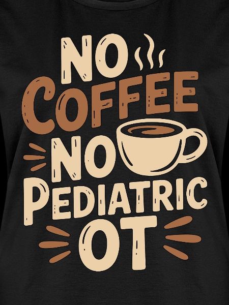 Ergothérapeute pédiatrique sans café, pas de motricité fine, amateur de café