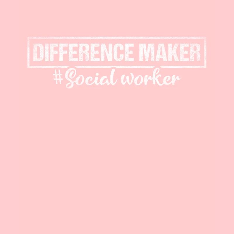 Difference Maker Proud Social Worker