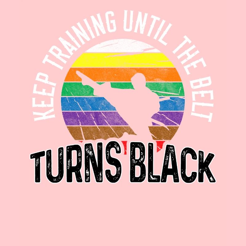 Keep Training Until The Belt Turns Black Karate