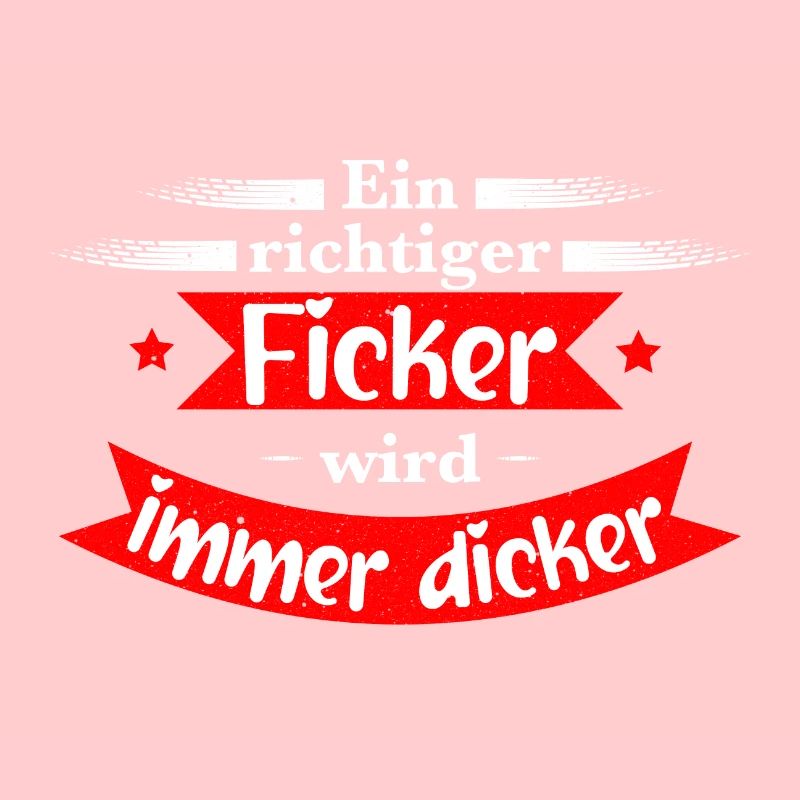 Ein richtiger Ficker wird immer dicker Proll Shirt