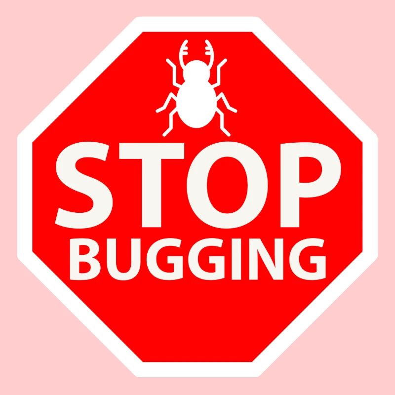 stop bugging