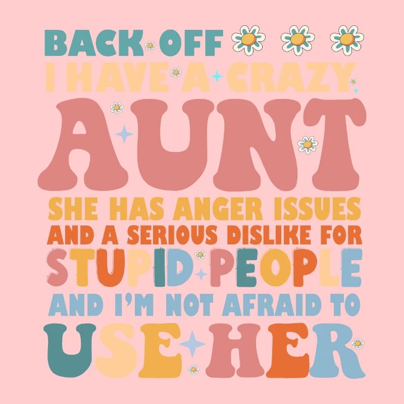 Back Off I Have A Crazy Aunt