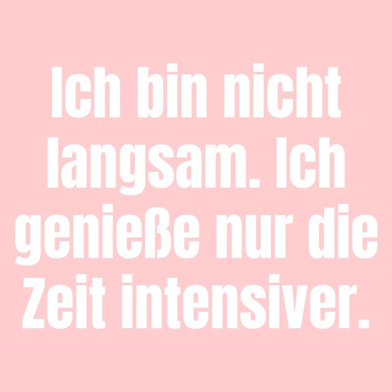 Pas lentement. Profitez simplement du temps plus intensément.