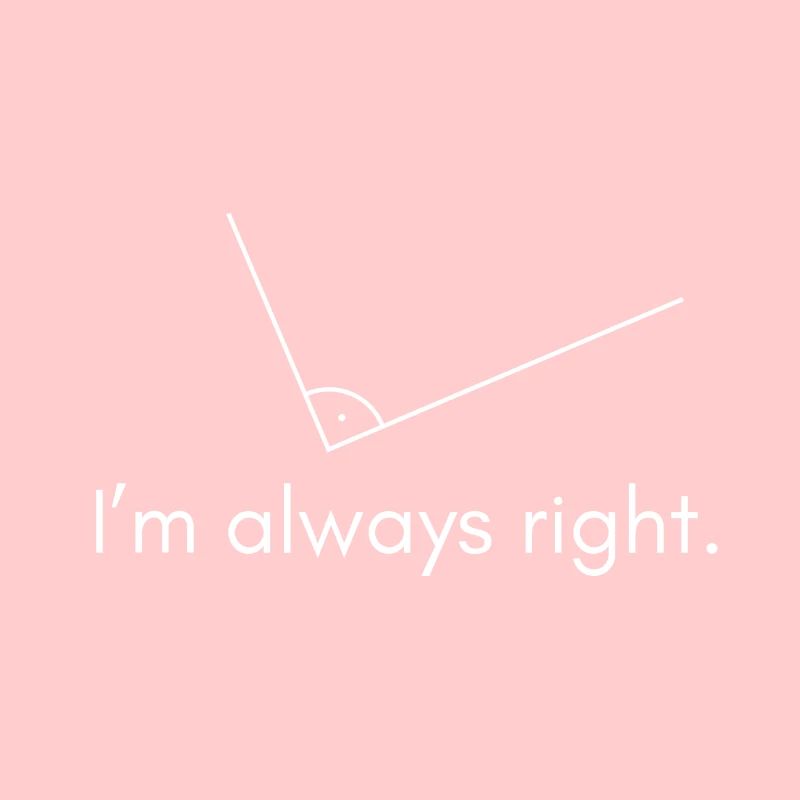 I’m always right - angle droit
