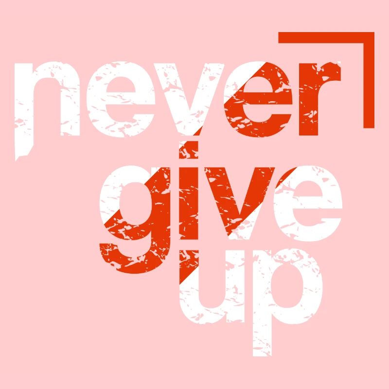 never give up
