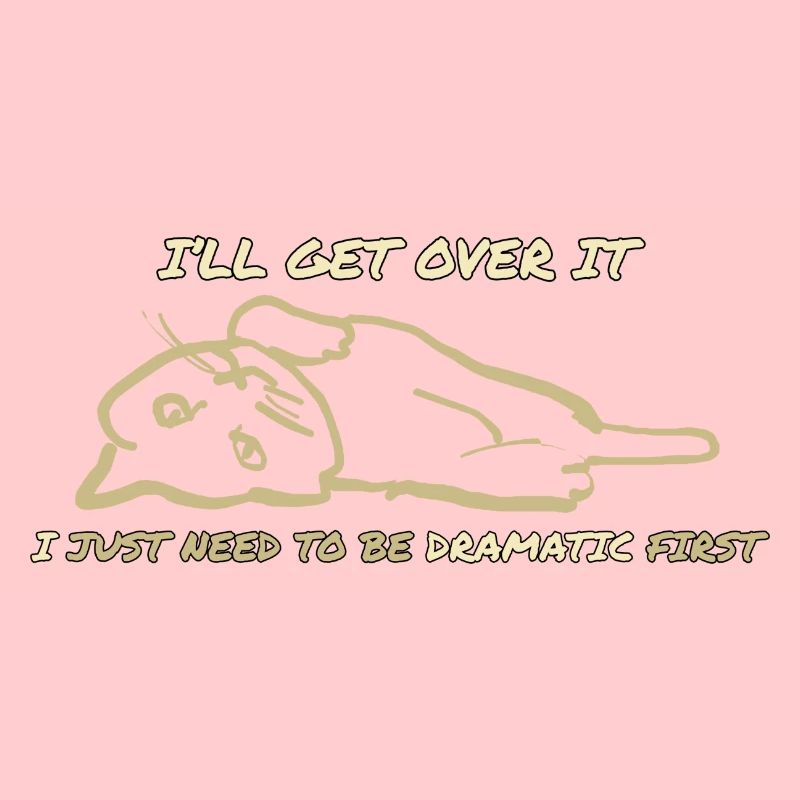 i just need to be dramatic