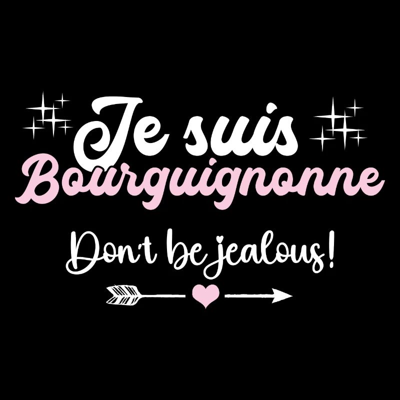Je suis bourguignonne, don't be jealous !