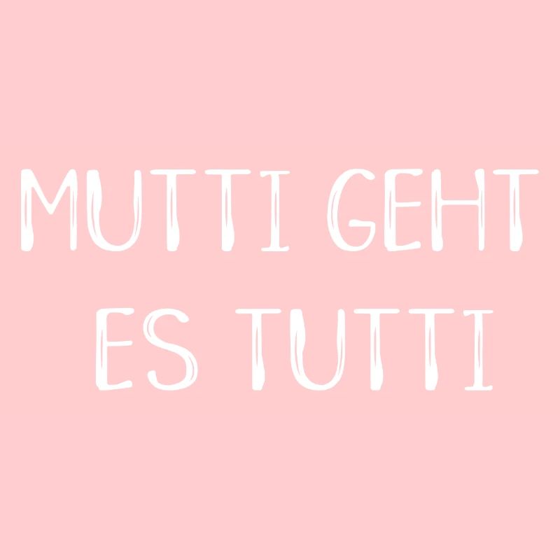 Mutti geht es tutti lustiger Spruch Mama Mutter
