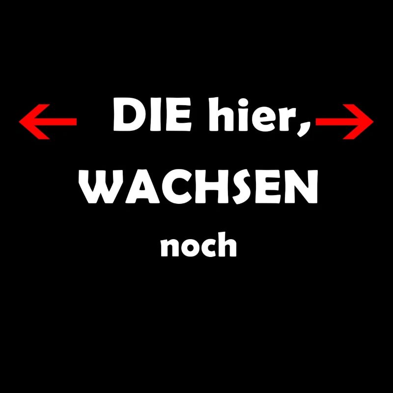DIE hier wachsen noch!