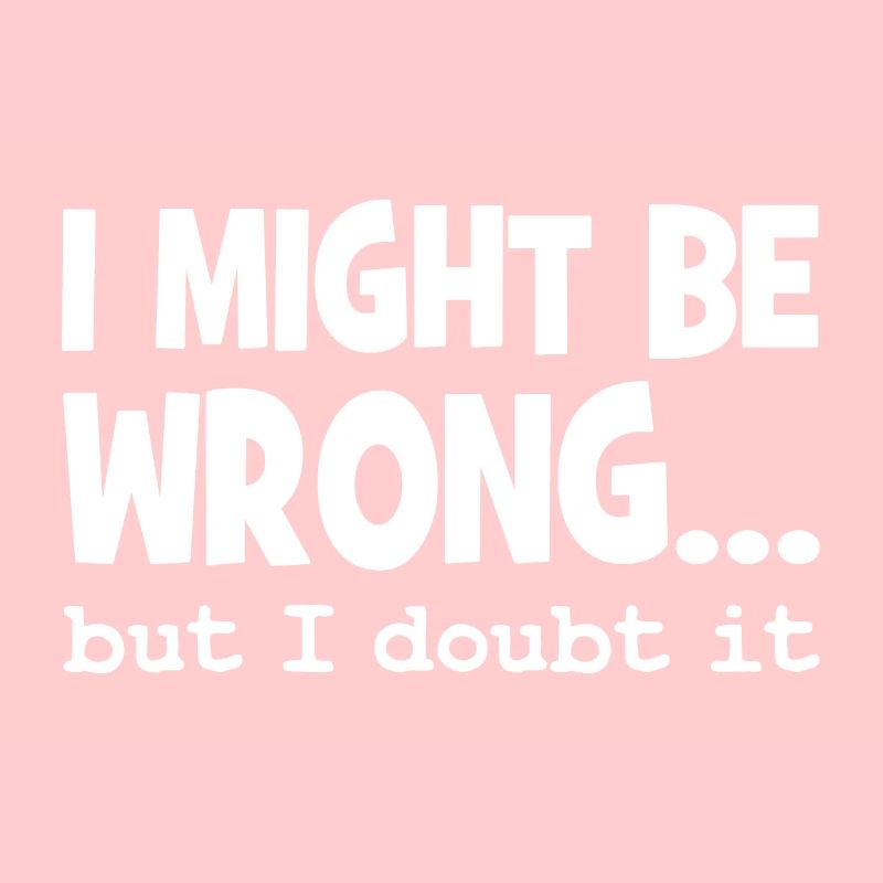I might be wrong but I doubt it - Cool Quote