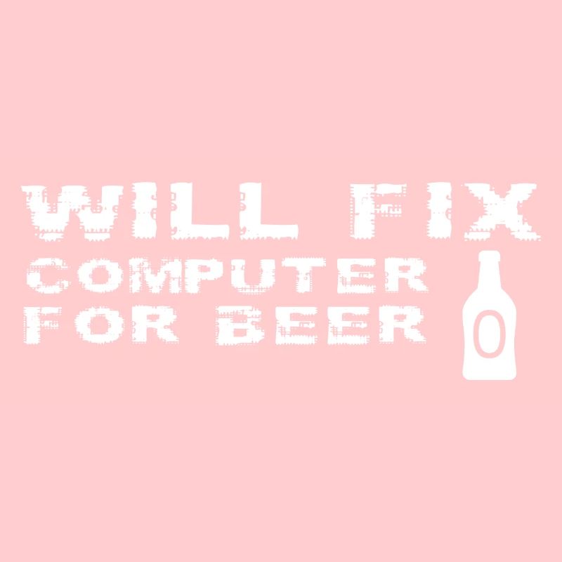 Will Fix Computer For Beer Funny Tech Support