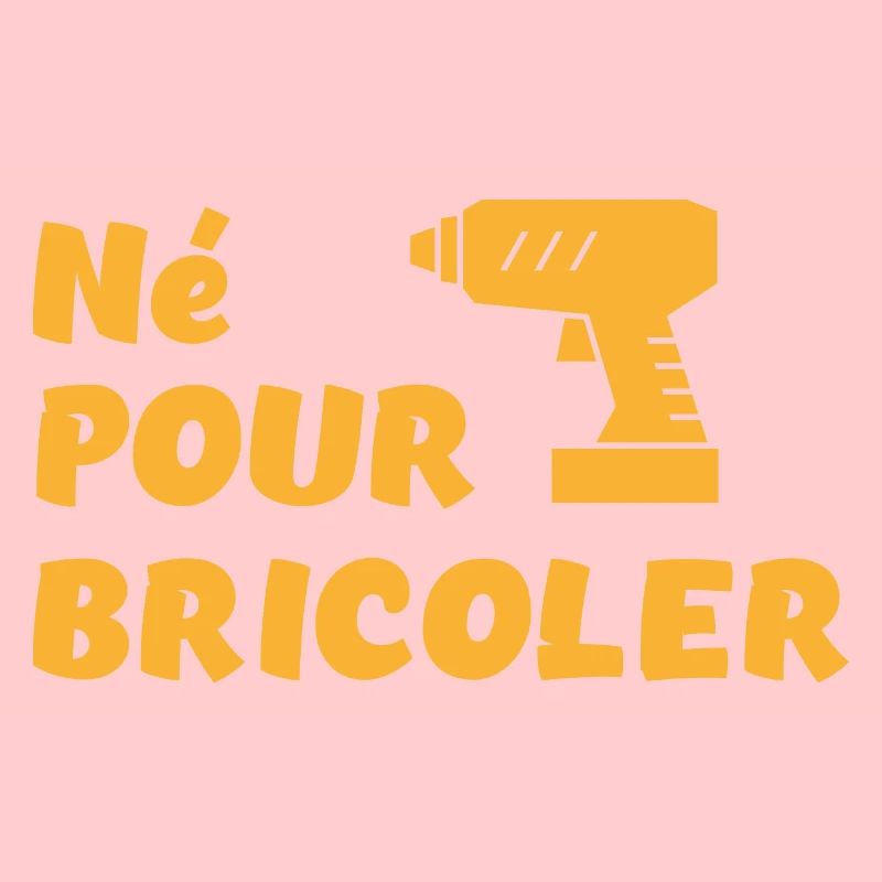 Né pour bricoler perceuse