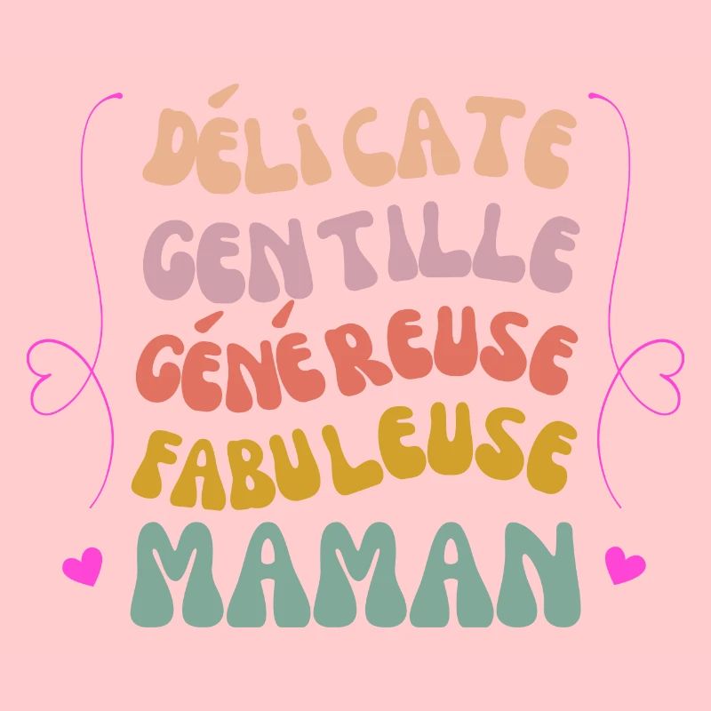 Délicate Gentille Généreuse Fabuleuse Maman