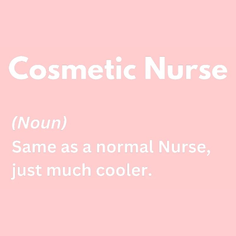 Cosmetic Nurse, same as normal, just cooler