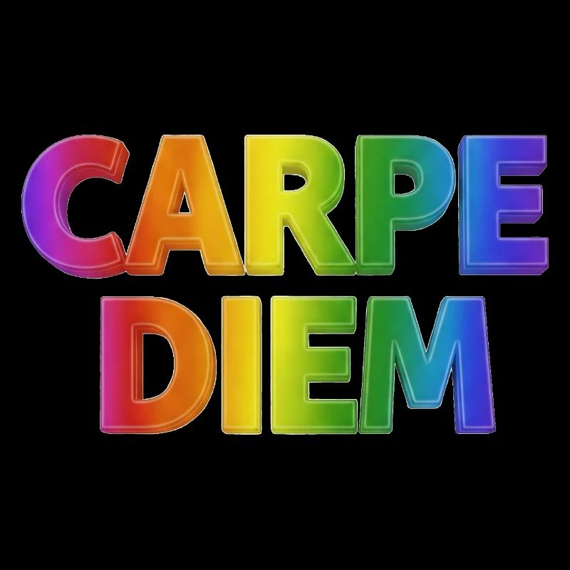 Carpe Diem - Seize the Day