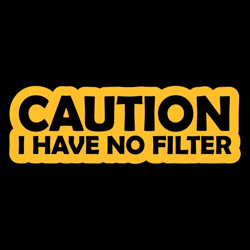 caution no filter Zitat
