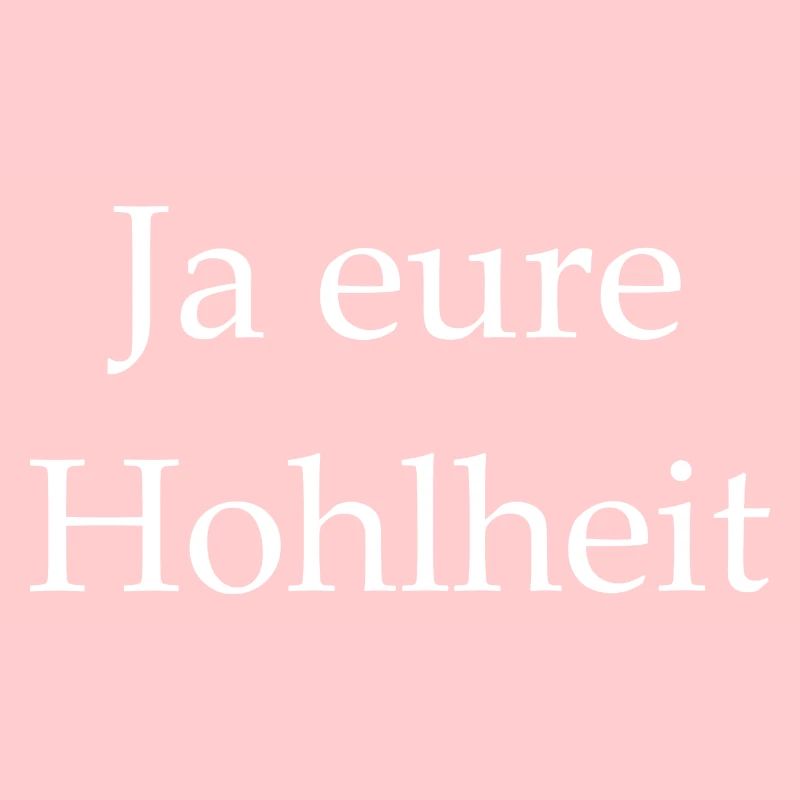 Ja eure Hohlheit