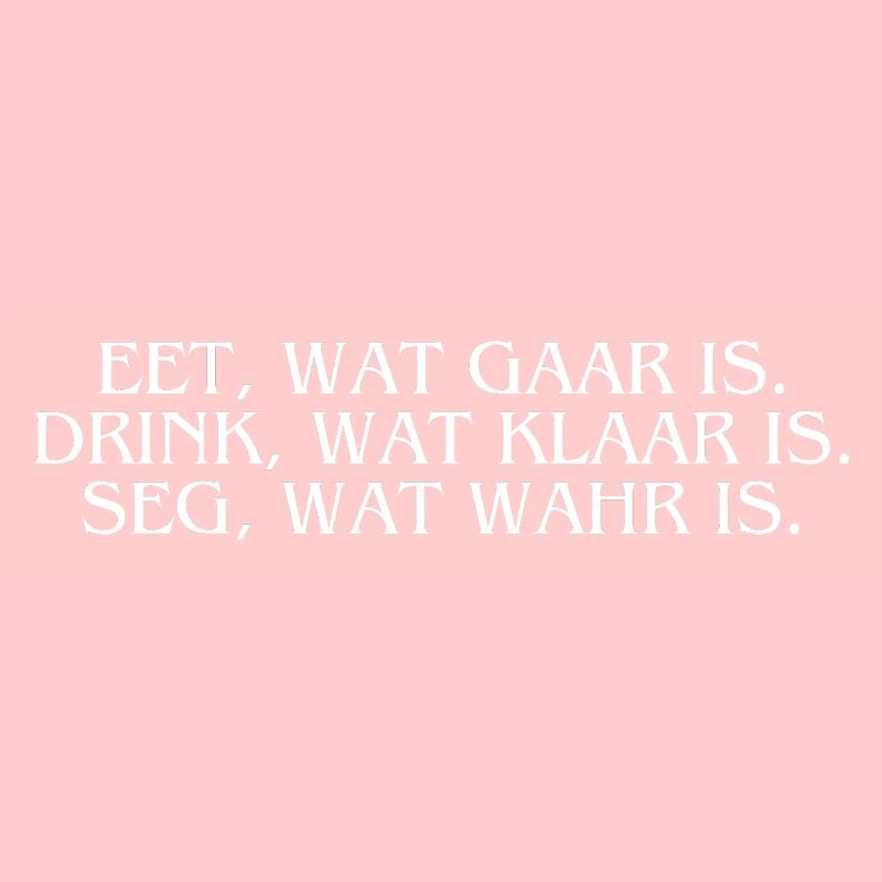 Plattdeutsch Ostfriesland "Eet, wat gaar is."