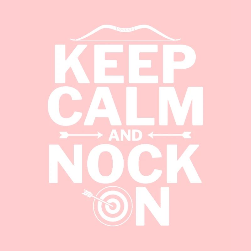 Keep Calm and Nock On - Archer Bow