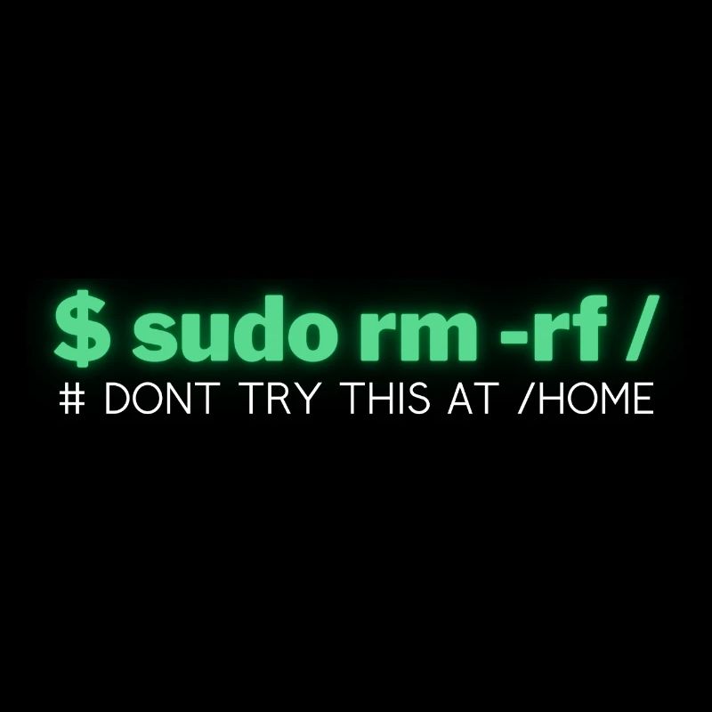 $ sudo rm -rf / dont try this at /homexml