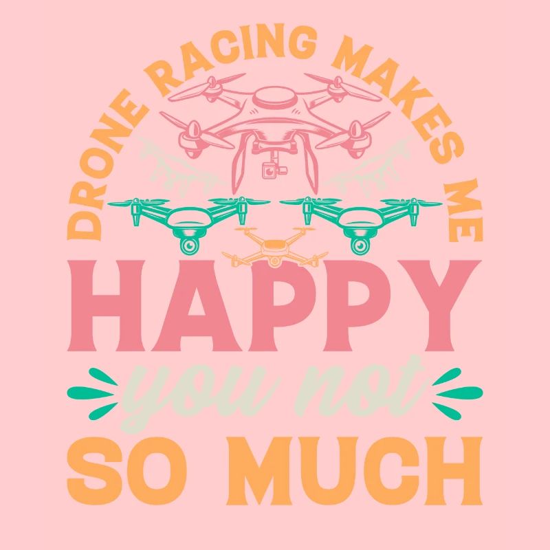 Drone Pilot - La course de drones me rend heureux que vous ne soyez pas