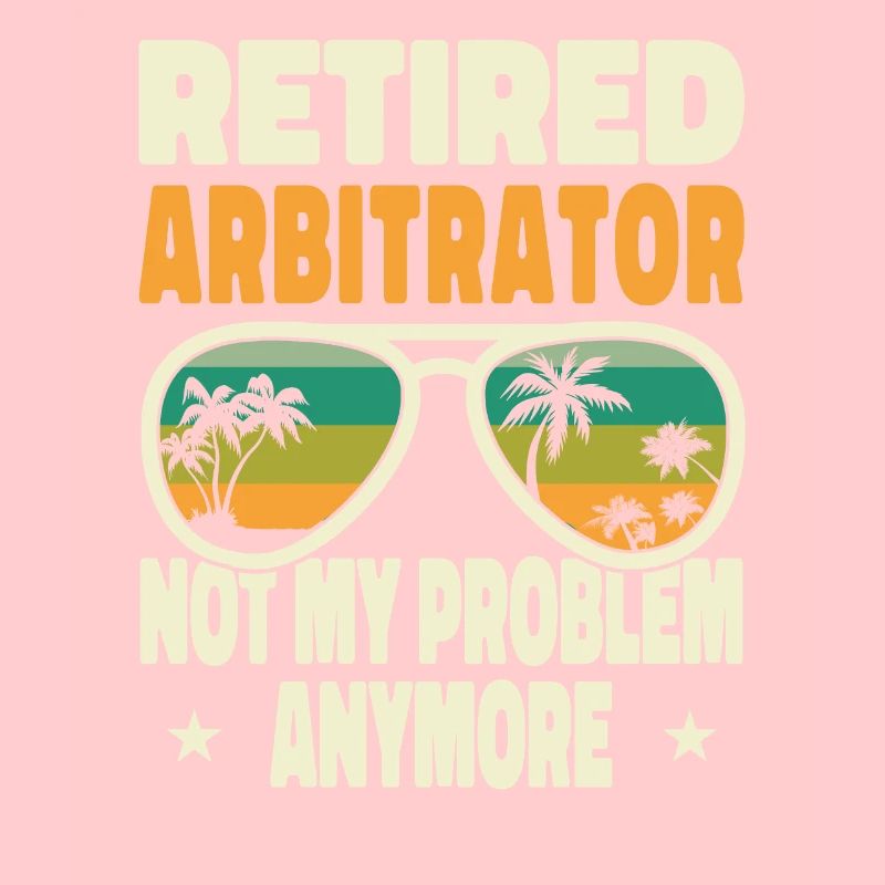 Retired Men Retired Arbitrator Not My Problem