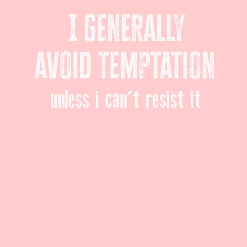 I Generally Avoid Temptation Unless I Can't Resist