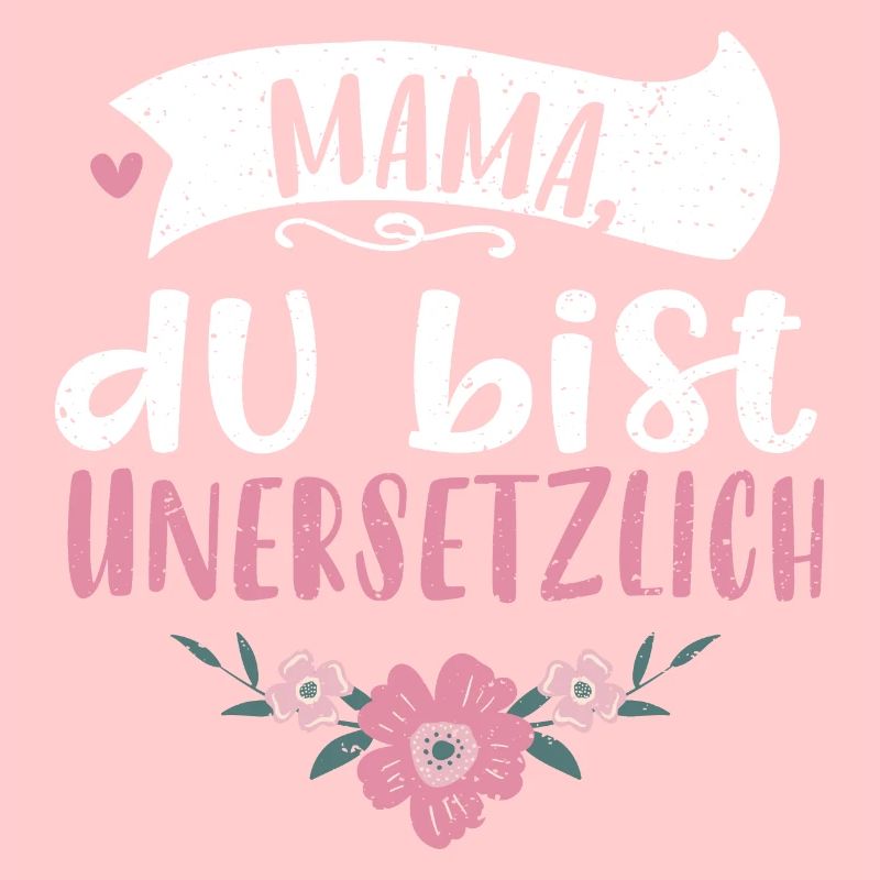 Mama, du bist unersetzlich