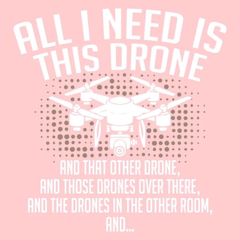 All i need is this drone and that other drone