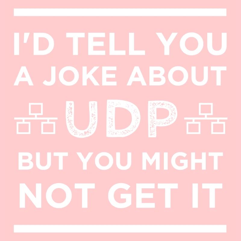 Joke About UDP You Might Not Get It TCP Developer