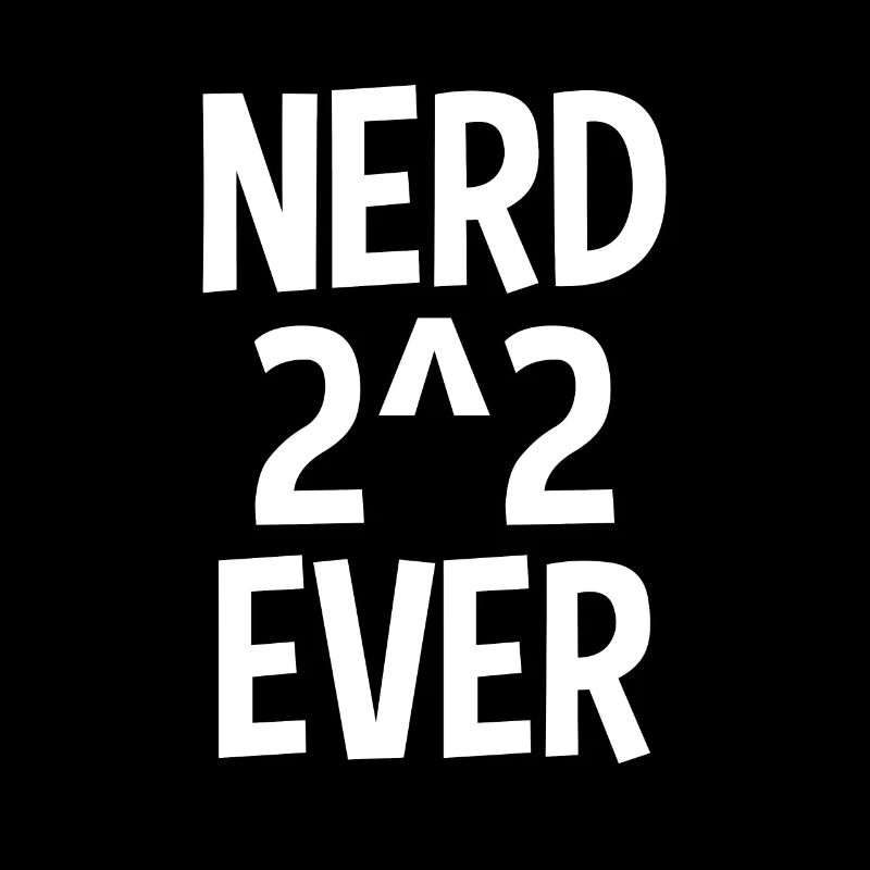 Nerd 2 ^ 2 Ever Nerd For Ever Nerd 4 Ever Math Gag