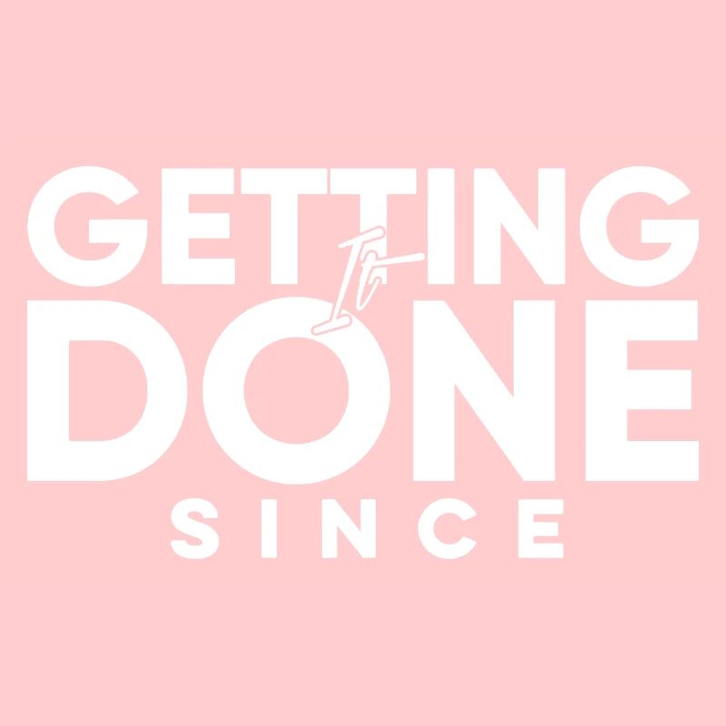 Getting It Done Seit, fügen Sie Ihr eigenes Datum hinzu!