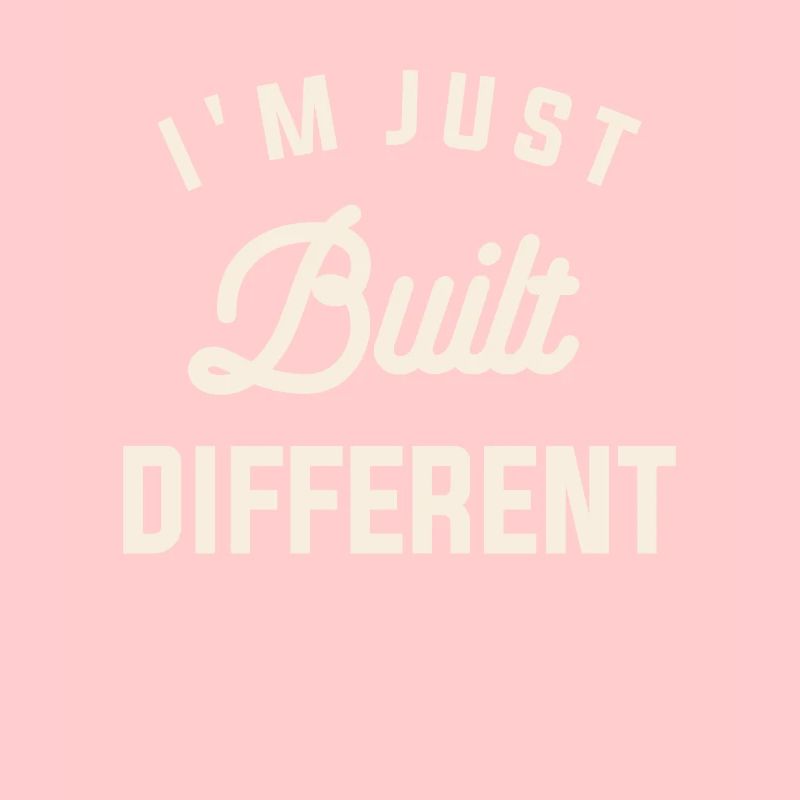 I'm Just Built Different Funny Sarcastic Quote