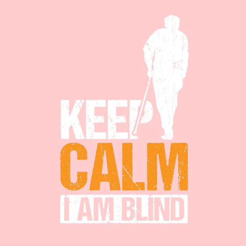 Keep Calm I Am Blind Shirt Blinder Mensch