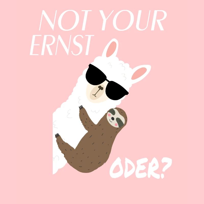 Alpaka mit Faultier - Not Your Ernst Oder Spruch