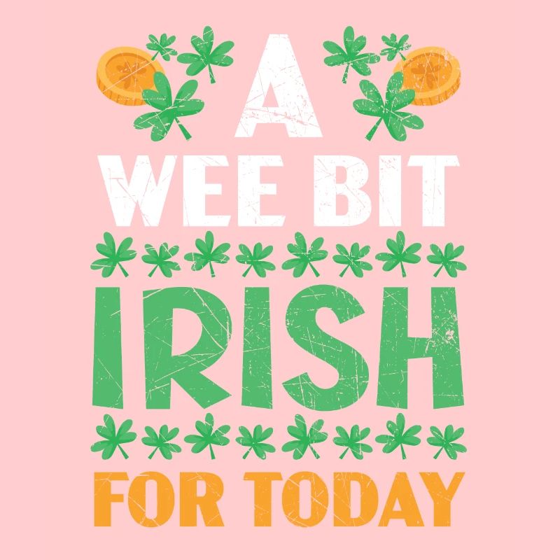 A Wee But Irish For Today St. Patricks Day