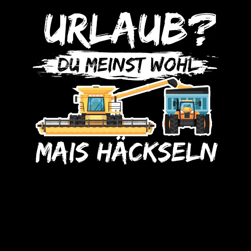 Mähdrescher - Urlaub Du Meinst Wohl Mais Häckseln