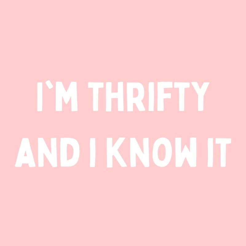 im thrifty and i know it