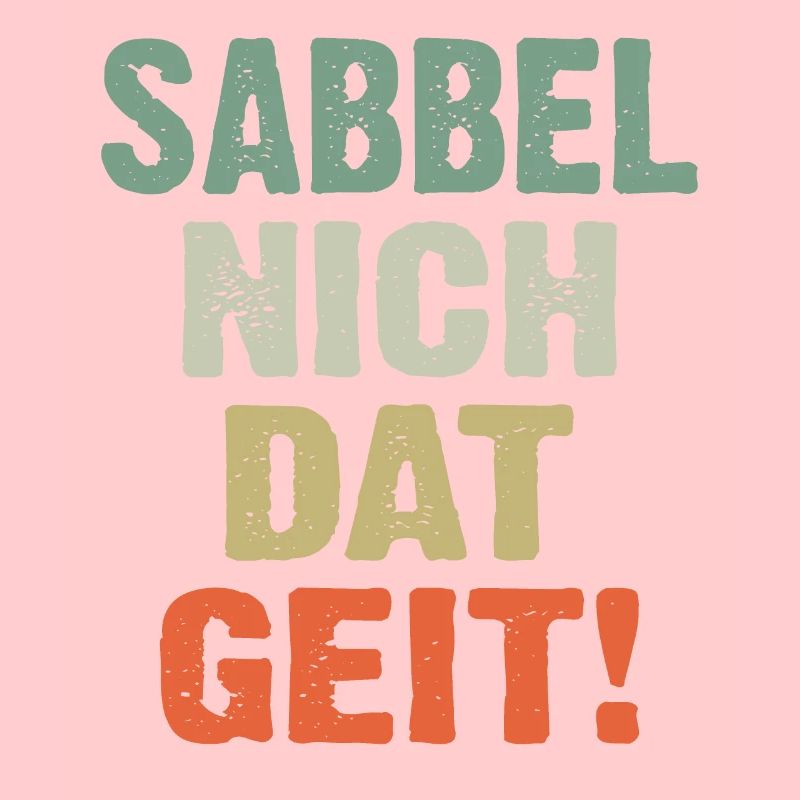 Sabbel Nich Dat Geit