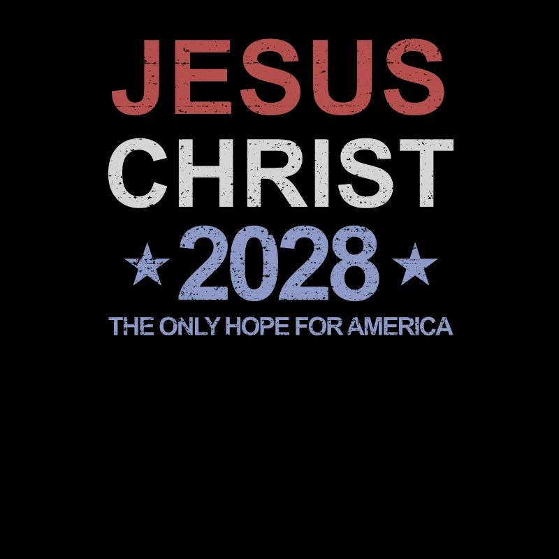 Jesus Christ 2028 The Only Hope for Ameri