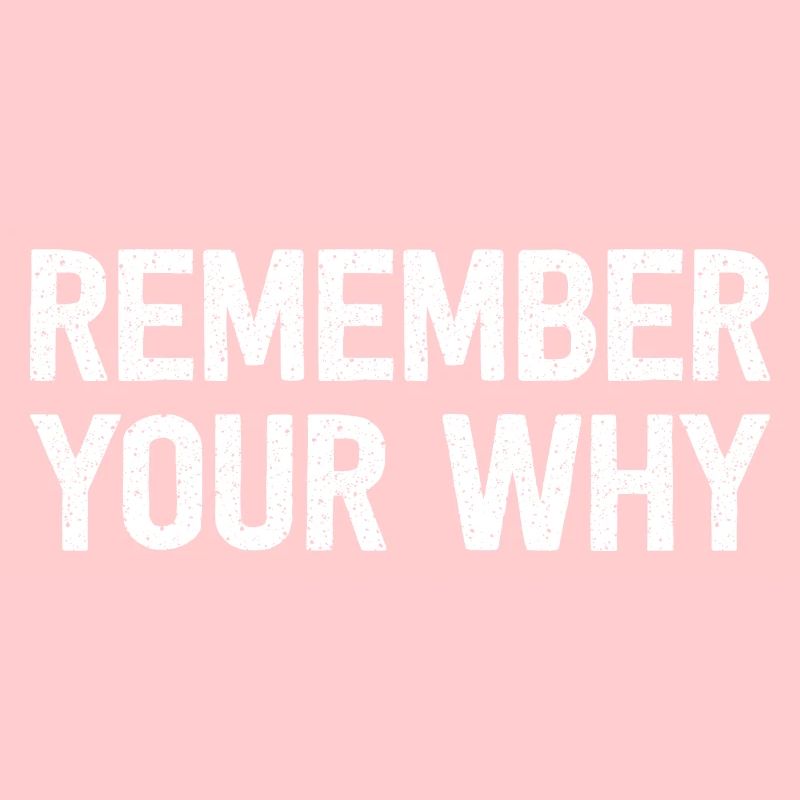 Remember Your Why